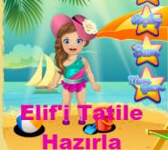 Elif'i Tatile Hazırla